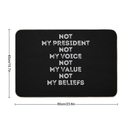 9 Not My President Not My Voice Not My Value Not My Beliefs T-Shirt  Easy To Clean Bath Mat
