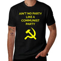 Aint No Party Like A Communist Party Funny Communist  Eco-friendly Material T-Shirt
