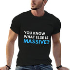 You Know What Else Is Massive Meme  Trendy Pattern T-Shirt
