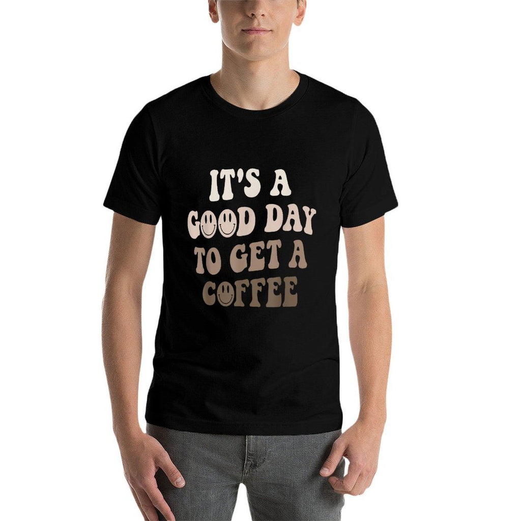 Its A Good Day To Get A Coffee Lover Barista Women Funny  Affordable Price T-Shirt