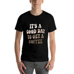 Its A Good Day To Get A Coffee Lover Barista Women Funny  Affordable Price T-Shirt