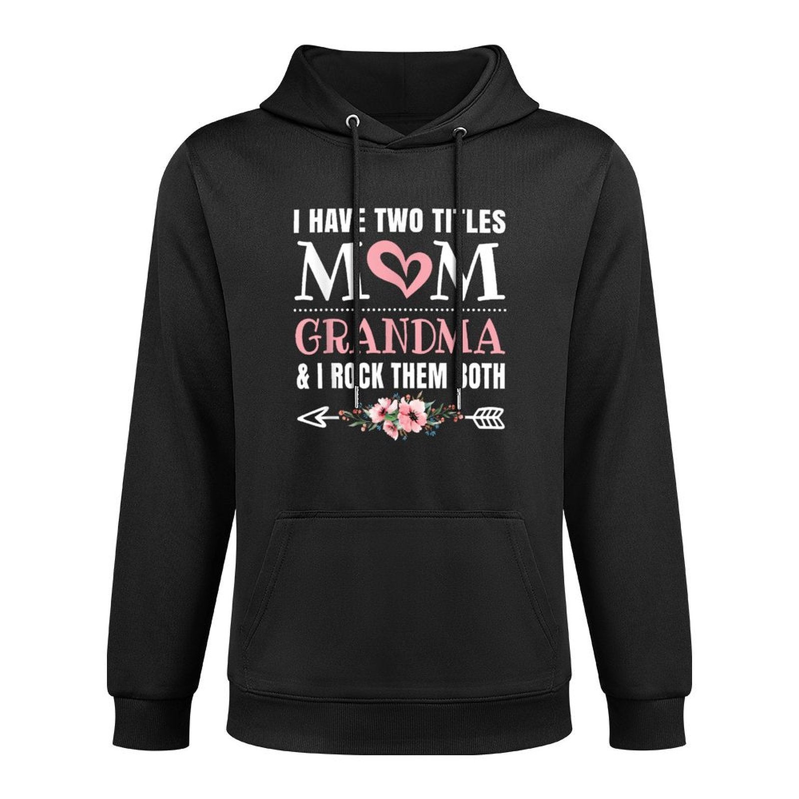 I Have Two Titles Mom And Grandma Cute Grandmother Layering Staple Hoodie