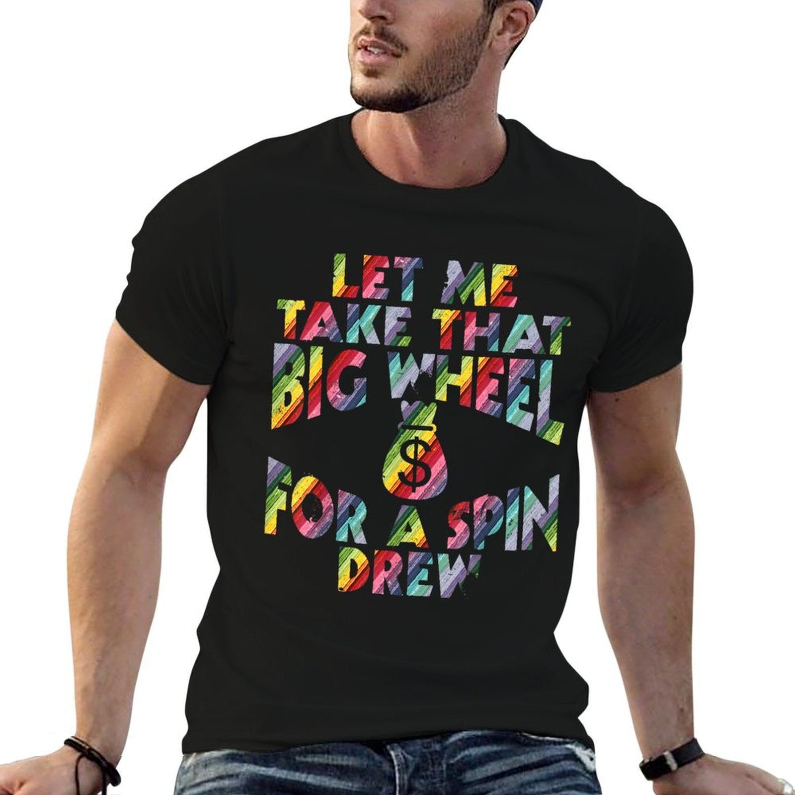 Let Me Take That Big Wheel For A Spin Drew Funny Gambling  Polyester Blend T-Shirt