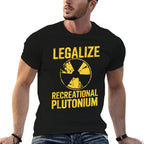 Legalize Recreational Plutonium  Classic T-Shirt
