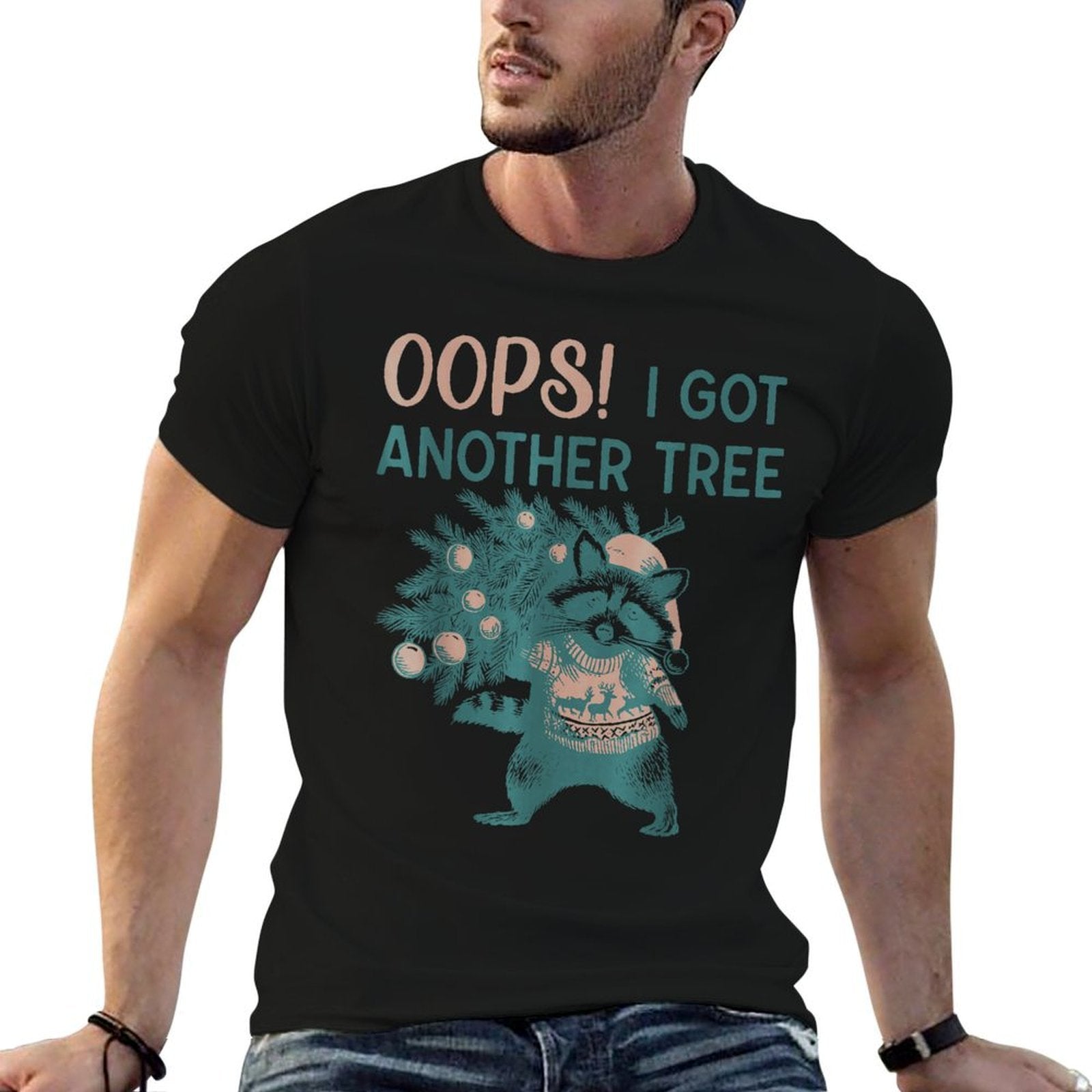 Oops I Got Another Tree Funny Raccoon Christmas Quote  Easy-care T-Shirt