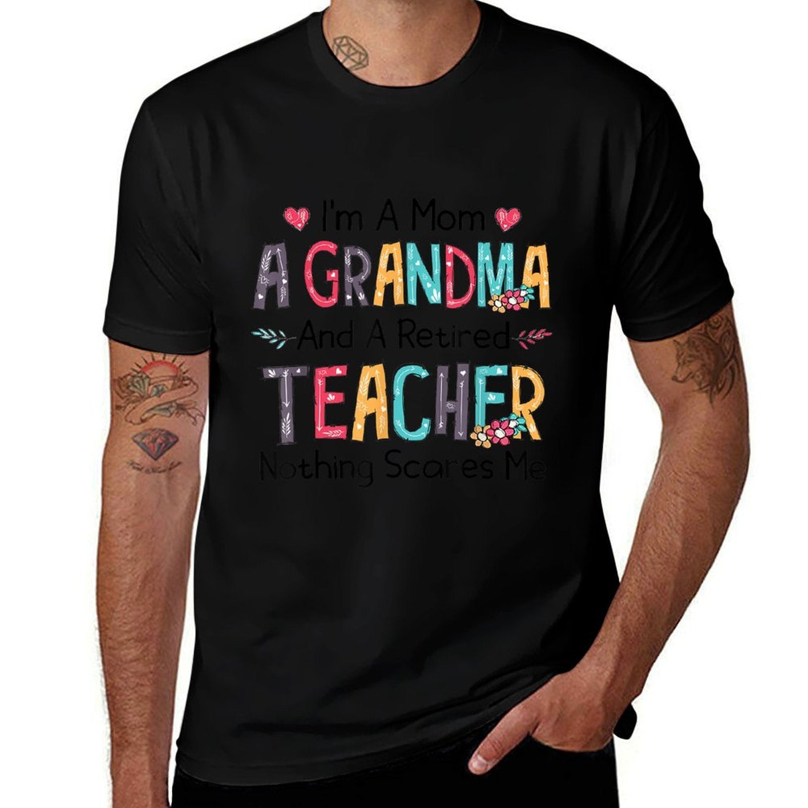 Im A Mom A Grandma And A Retired Teacher Nothing Scares Me Men Women  Eco-friendly Material T-Shirt