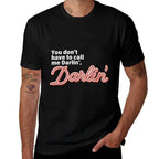 You Dont Have To Call Me Darlin Darlin Funny Quote  Trendy Pattern T-Shirt