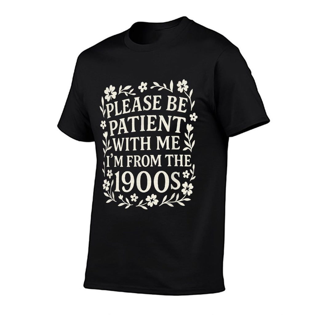 Please Be Patient With Me Im From The 1900s Funny Women  Relaxed-fit T-Shirt