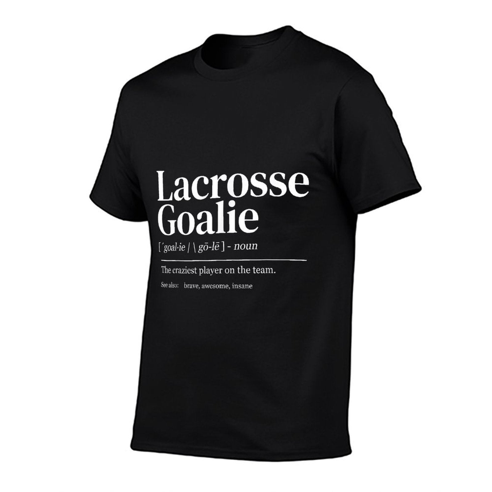 Funny Lacrosse Goalie Quote Definition Men Woman Kids  Durable T-Shirt