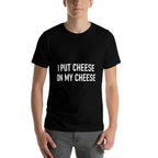 I Put Cheese On My Cheese, Funny, Jokes, Sarcastic  Quick-drying T-Shirt