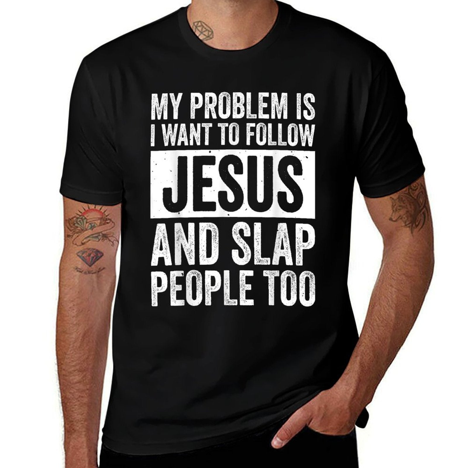 My Problem Is I Want To Follow Jesus And Slap People Too  Slim-fit Cut T-Shirt