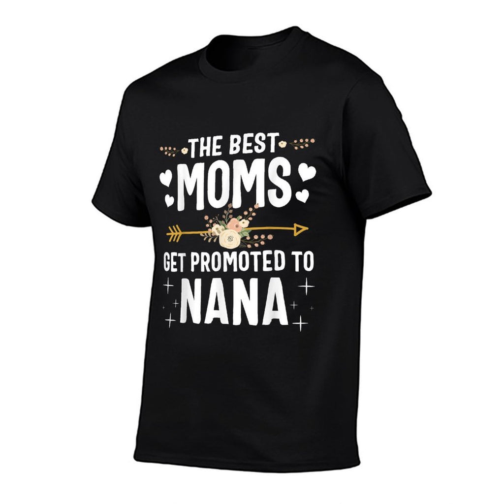 The Best Moms Get Promoted To Nana New Nana  Classic T-Shirt