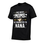The Best Moms Get Promoted To Nana New Nana  Classic T-Shirt