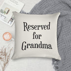 Reserved for Grandma CushionThrow Pillow Soft Multiple Sizes Throw Pillow