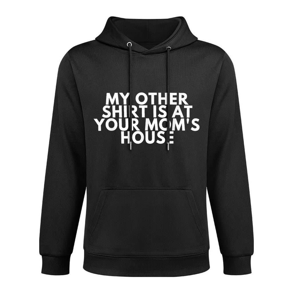 My Other Is At Your Mom&#39;s House Layering Staple Hoodie