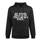 My Other Is At Your Mom&#39;s House Layering Staple Hoodie