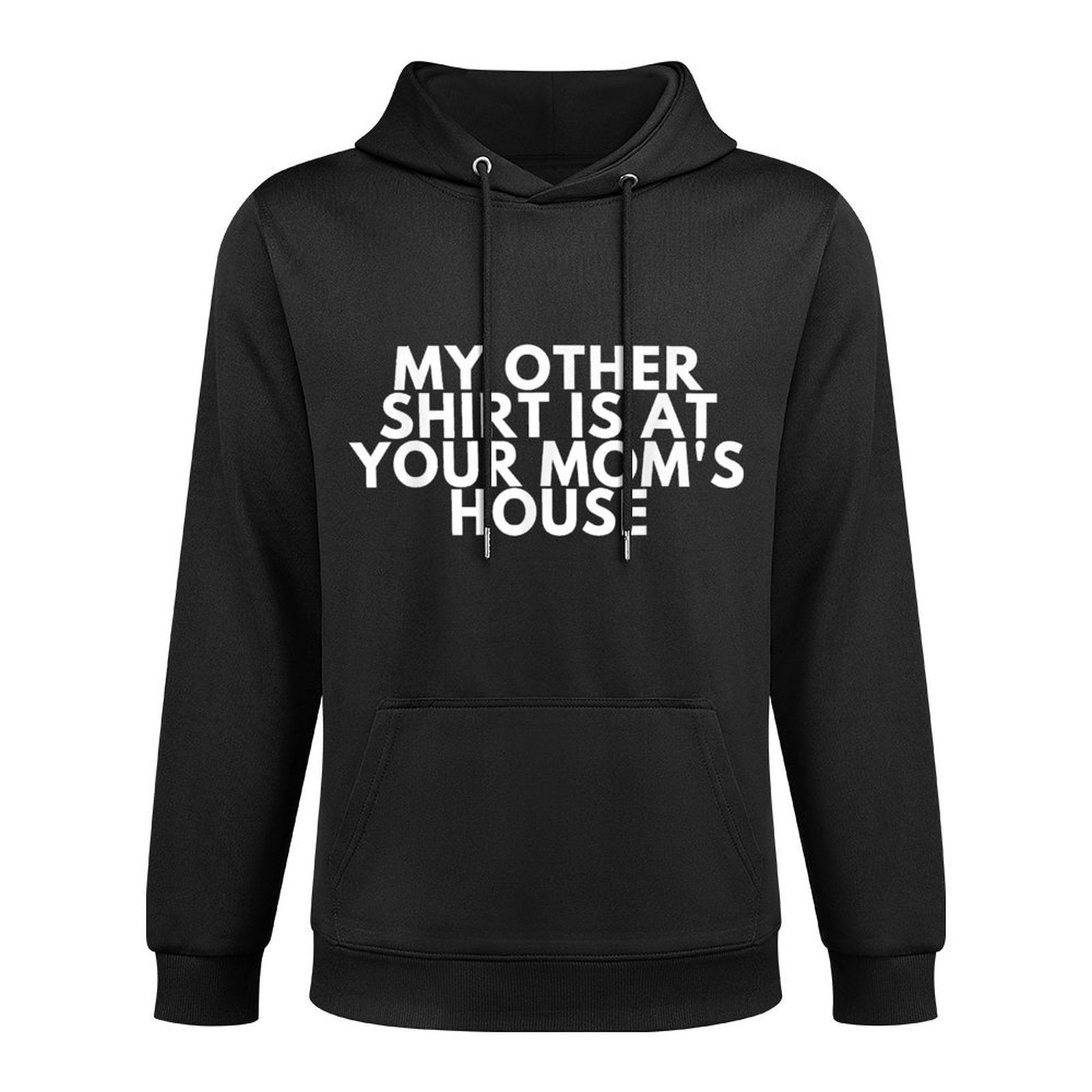 My Other Is At Your Mom&#39;s House Layering Staple Hoodie