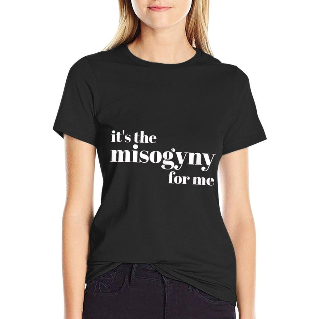 Handmaids Meme Quote - Its The Misogyny For Me  Classic T-Shirt