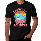 Inappropriate Funny Daddys Lil Squirter Embarrassing Women  Moisture-wicking T-Shirt