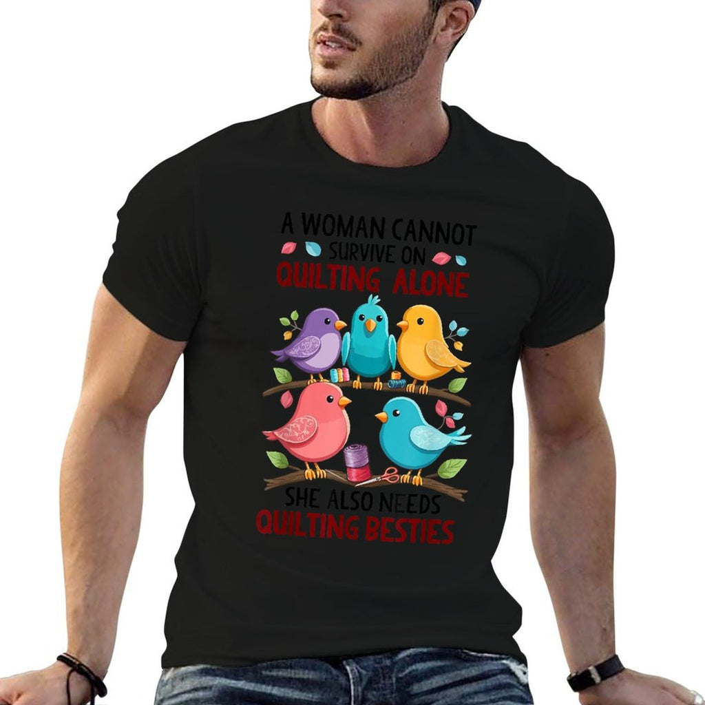 A Woman Cannot Survive On Quilting Alone She Also Needs Cute  Quick-drying T-Shirt