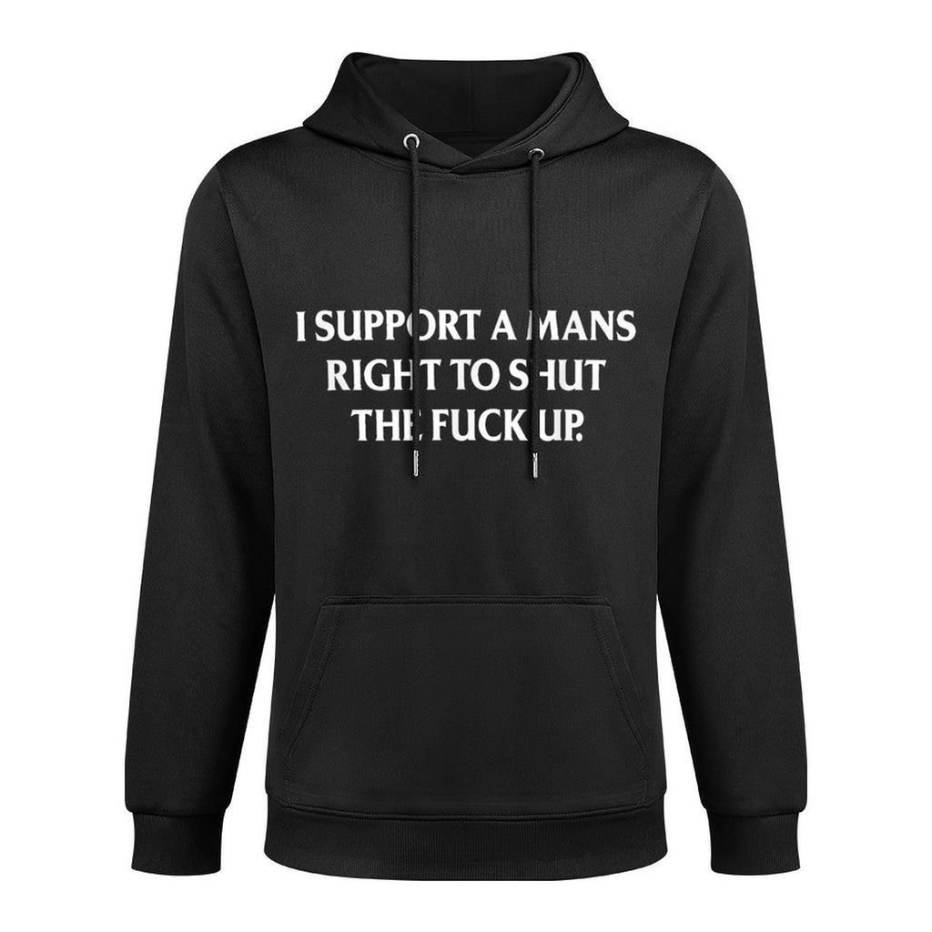 I Support A Mans Right To Shut The Fuck Up Funny Feminist Relaxed Fit Hoodie