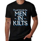 Ren Faire Scottish Games Im Just Here For The Men In Kilts Comfortable T-Shirt