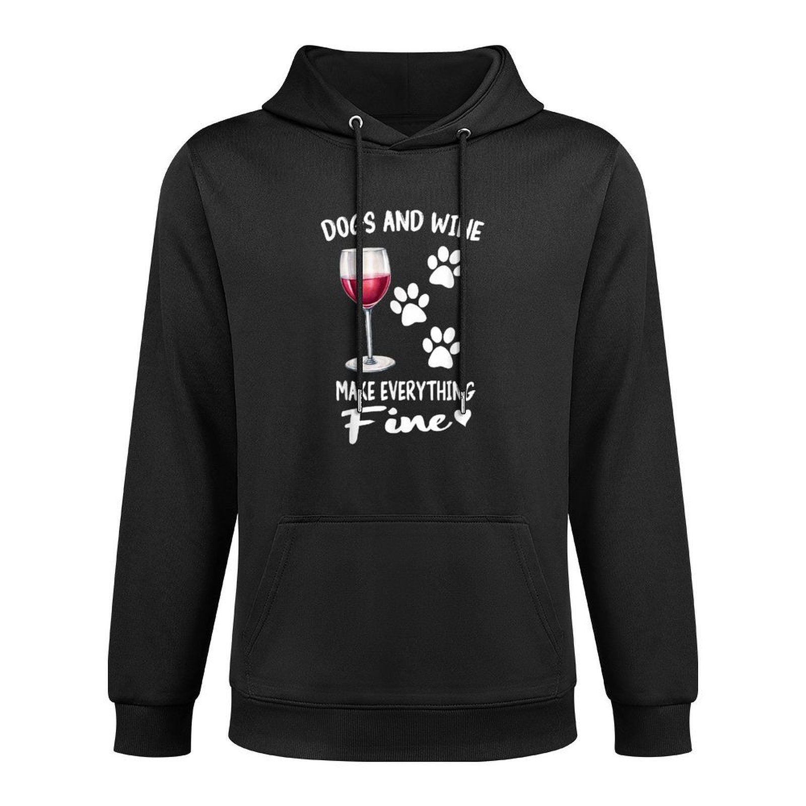 Dogs And Wine Make Everything Fine Drinker Wine Puppy Easy Care Hoodie