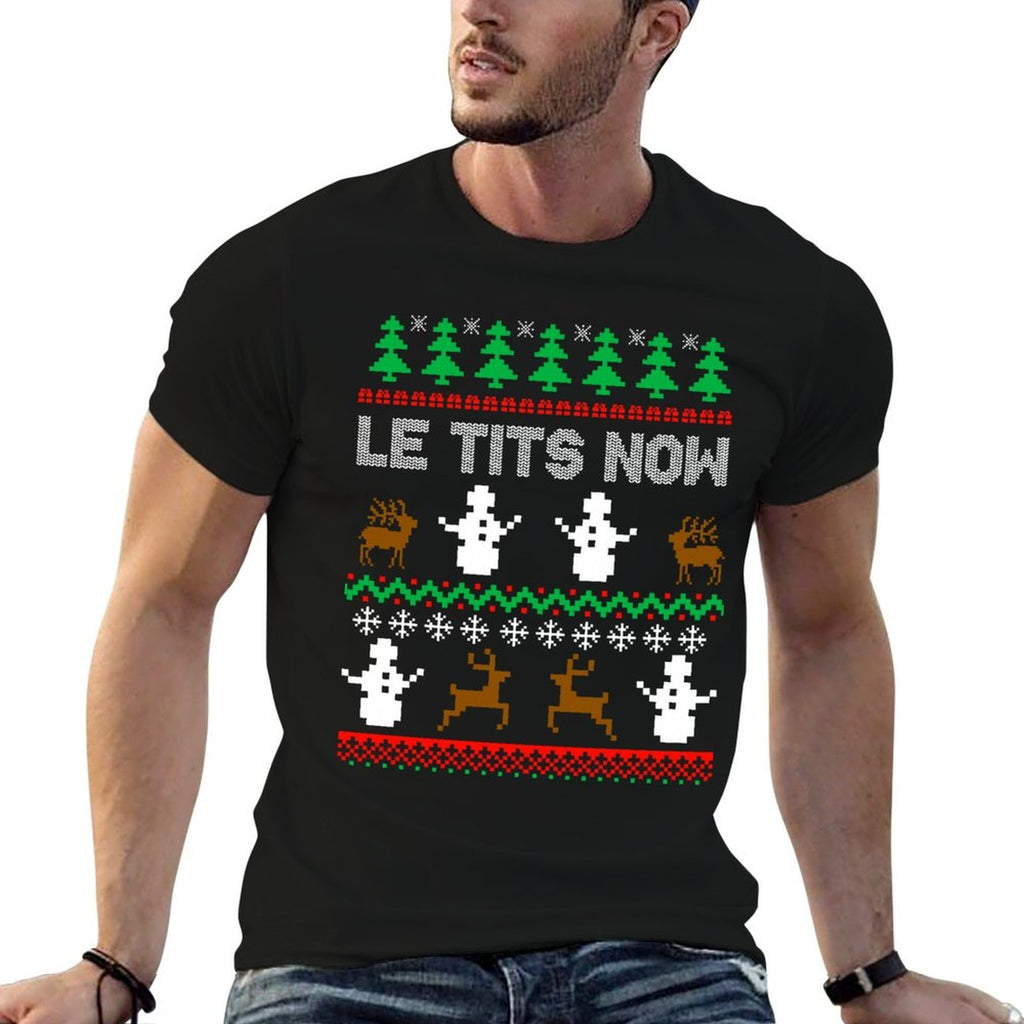 Le Tits Now Funny Sarcastic Rude Ugly Christmas Sweater  Wrinkle-resistant T-Shirt