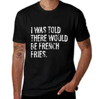 I Was Told There Would Be French Fries  Oversized Silhouette T-Shirt