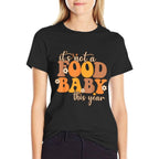 Its Not A Food Baby This Year Thanksgiving Pregnancy  Quick-drying T-Shirt