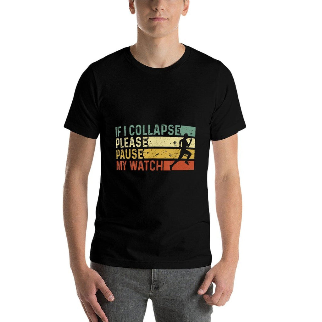 Funny Runner If I Collapse Please Pause My Watch Running  Affordable Price T-Shirt