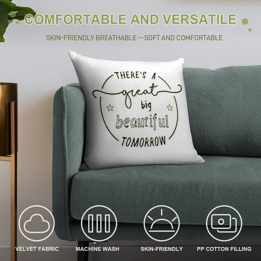 There's A Great Big Beautiful Tomorrow Soft Home Decor Throw Pillow