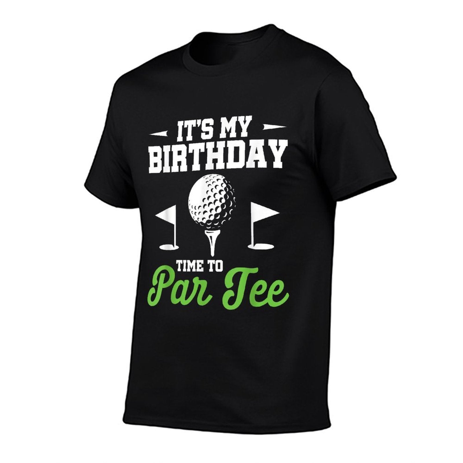 Its My Birthday Time To Par Golfer Golf Party Golfing  High-quality Stitching T-Shirt