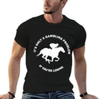 Its Only A Gambling Problem Horse Racing Betting Funny Gift  Stretchy T-Shirt