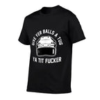 Give Yer Balls A Tug Ya Tit Fucker  Fade-proof Color T-Shirt