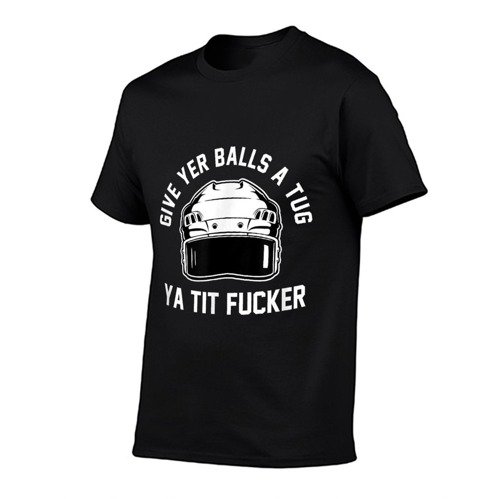 Give Yer Balls A Tug Ya Tit Fucker  Fade-proof Color T-Shirt
