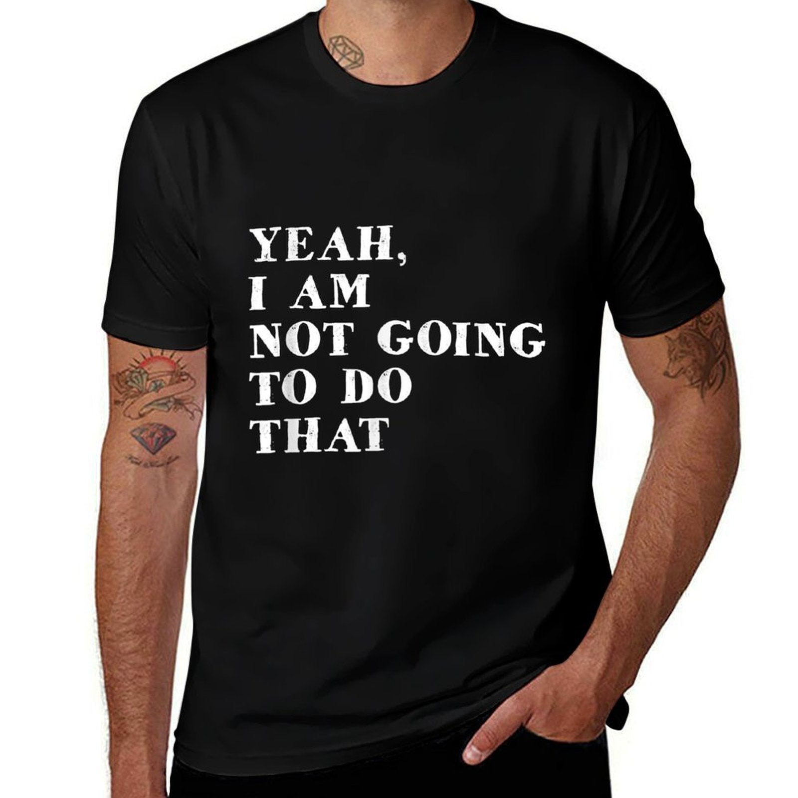 Yeah, I Am Not Going To Do That Text Funny  Relaxed-fit T-Shirt