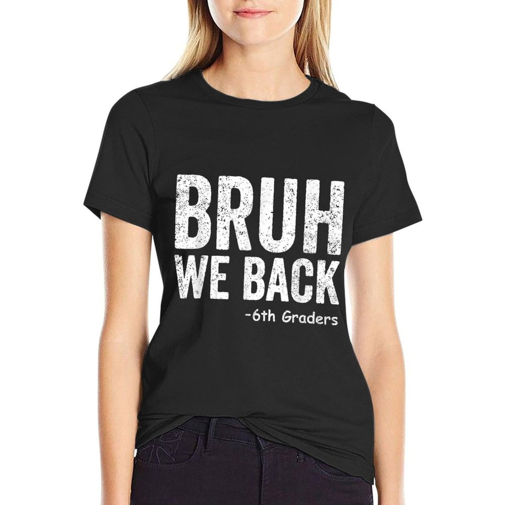 Bruh We Back 6th Graders Sixth Grade Back To School Funny  Slim-fit Cut T-Shirt