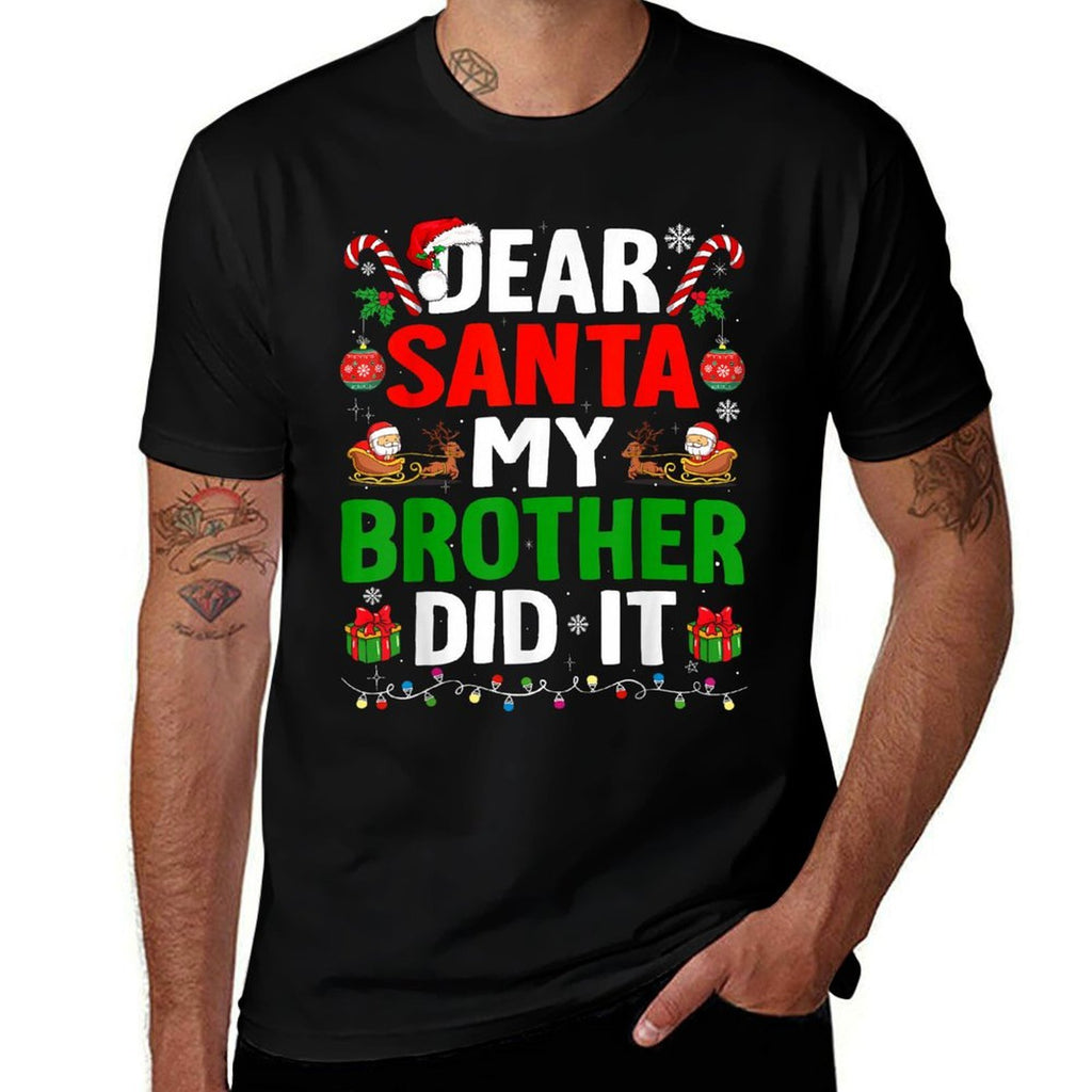 Dear Santa My Brother Did It Funny Christmas Boys Girls Kids  Tagless Design T-Shirt