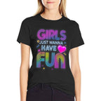 Funny 80s Girls Just Wanna Have Fun 1970s 1980s  Graphic-printed T-Shirt