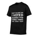 Dont Blame Me I Voted Against Him Funny Political Satire Premium  Classic T-Shirt