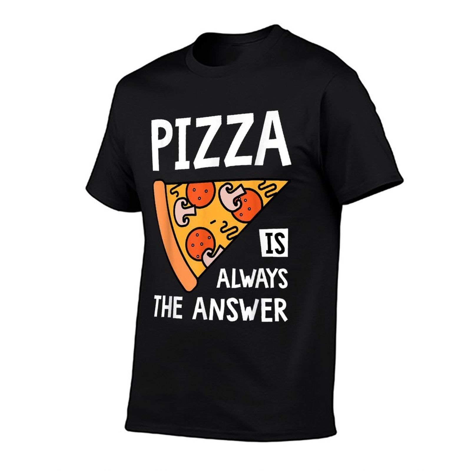 Pizza Is Always The Answer - Food Lover Foodie Comfortable T-Shirt