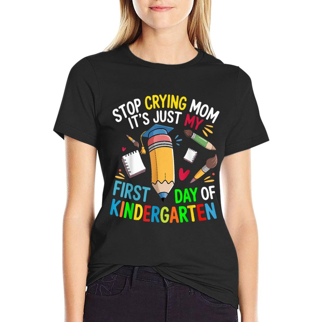 Stop Crying Mom Its Just My First Day Of Kindergarten Kids  Soft T-Shirt