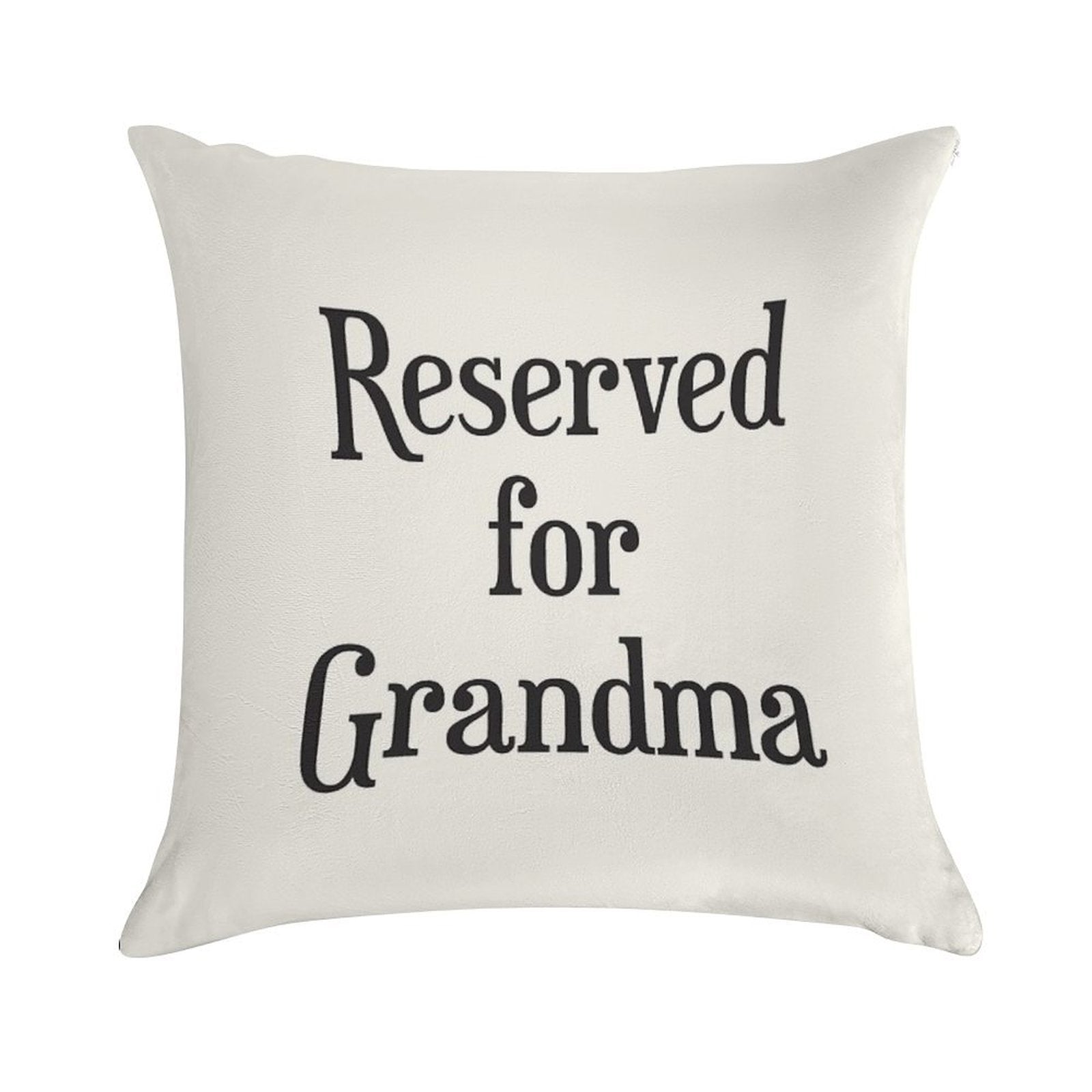 Reserved for Grandma CushionThrow Pillow Soft Multiple Sizes Throw Pillow