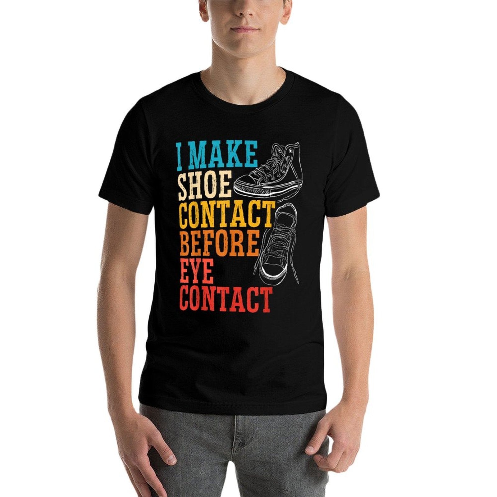 I Make Shoe Contact Before Eye Contact Sneakerhead  Lightweight T-Shirt