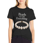 Pearls Go With Everything Funny Elegant Jewelry Pearls  Cotton T-Shirt