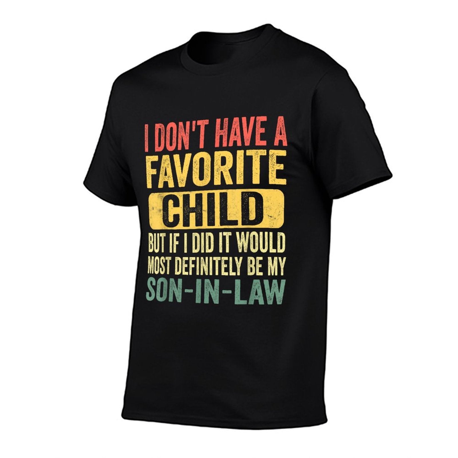 I Dont Have A Favorite Child Funny Favorite Son in Law  Soft T-Shirt
