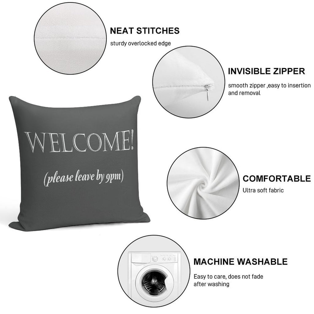 Welcome, Please Leave By 9pm Soft Shrink-Resistant Throw Pillow