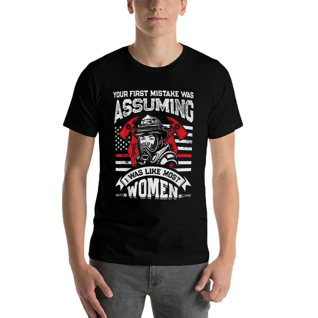 Your First Mistake Was Assuming Funny Firefighter Women  Odor-resistant T-Shirt