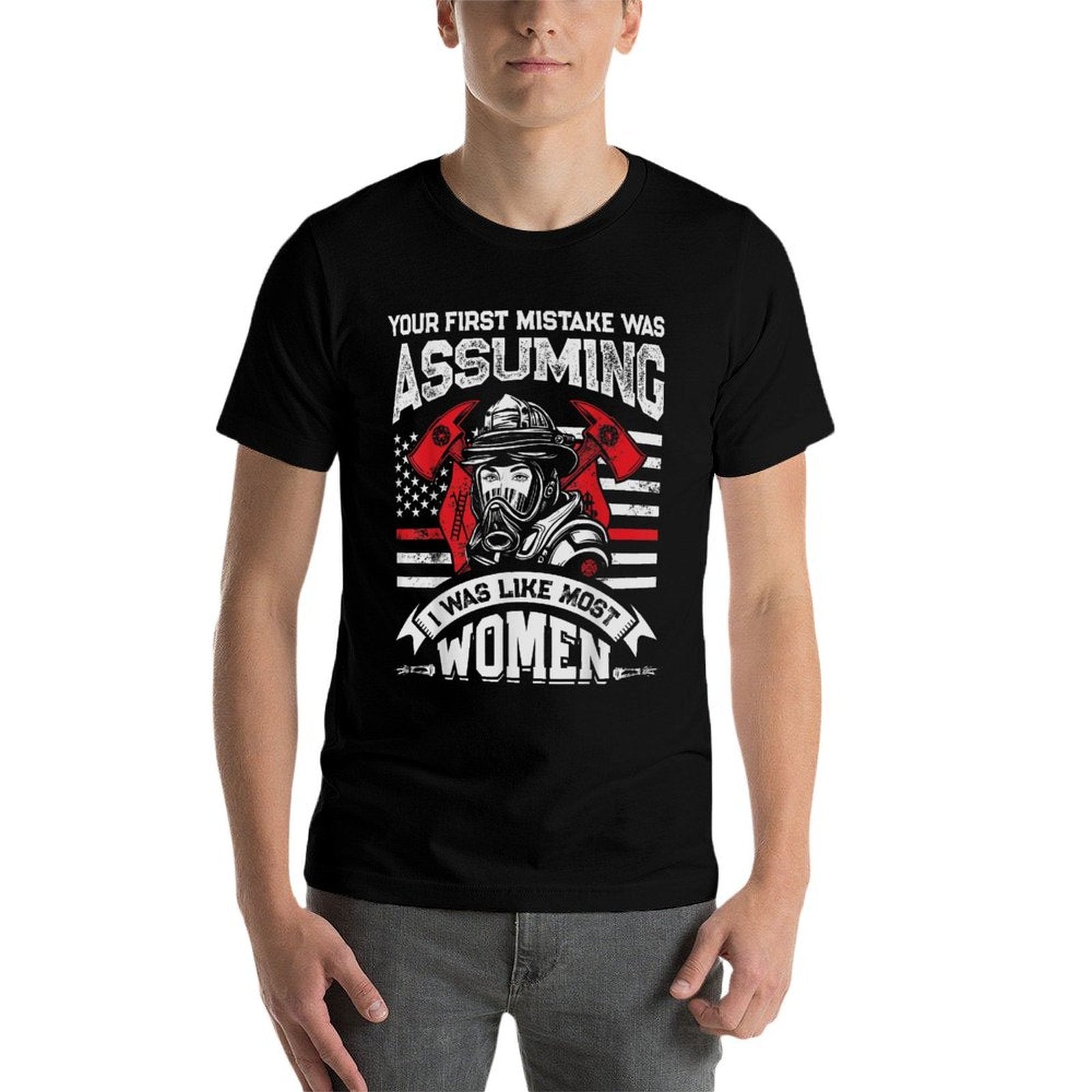 Your First Mistake Was Assuming Funny Firefighter Women  Odor-resistant T-Shirt